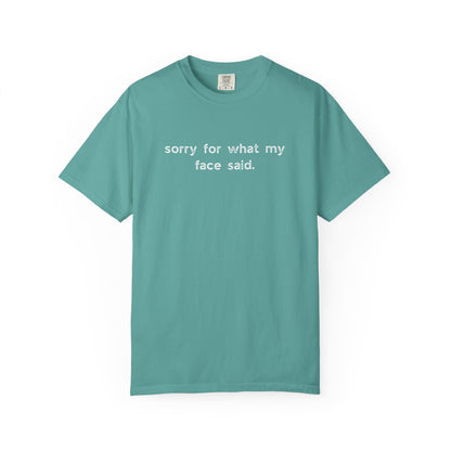 Sorry for What My Face Said T-Shirt