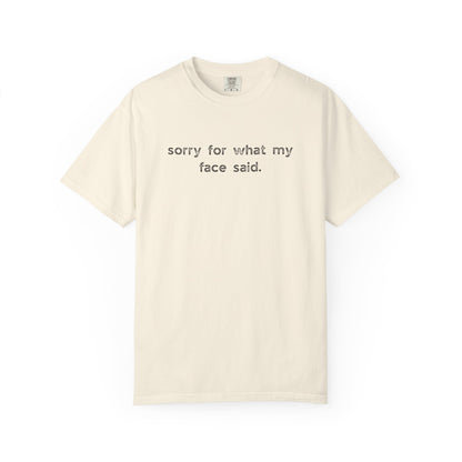 Sorry for What My Face Said T-Shirt