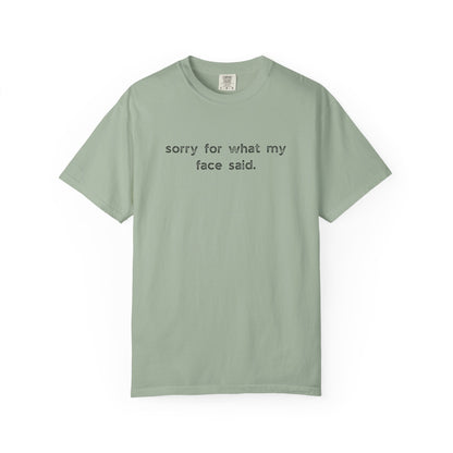 Sorry for What My Face Said T-Shirt
