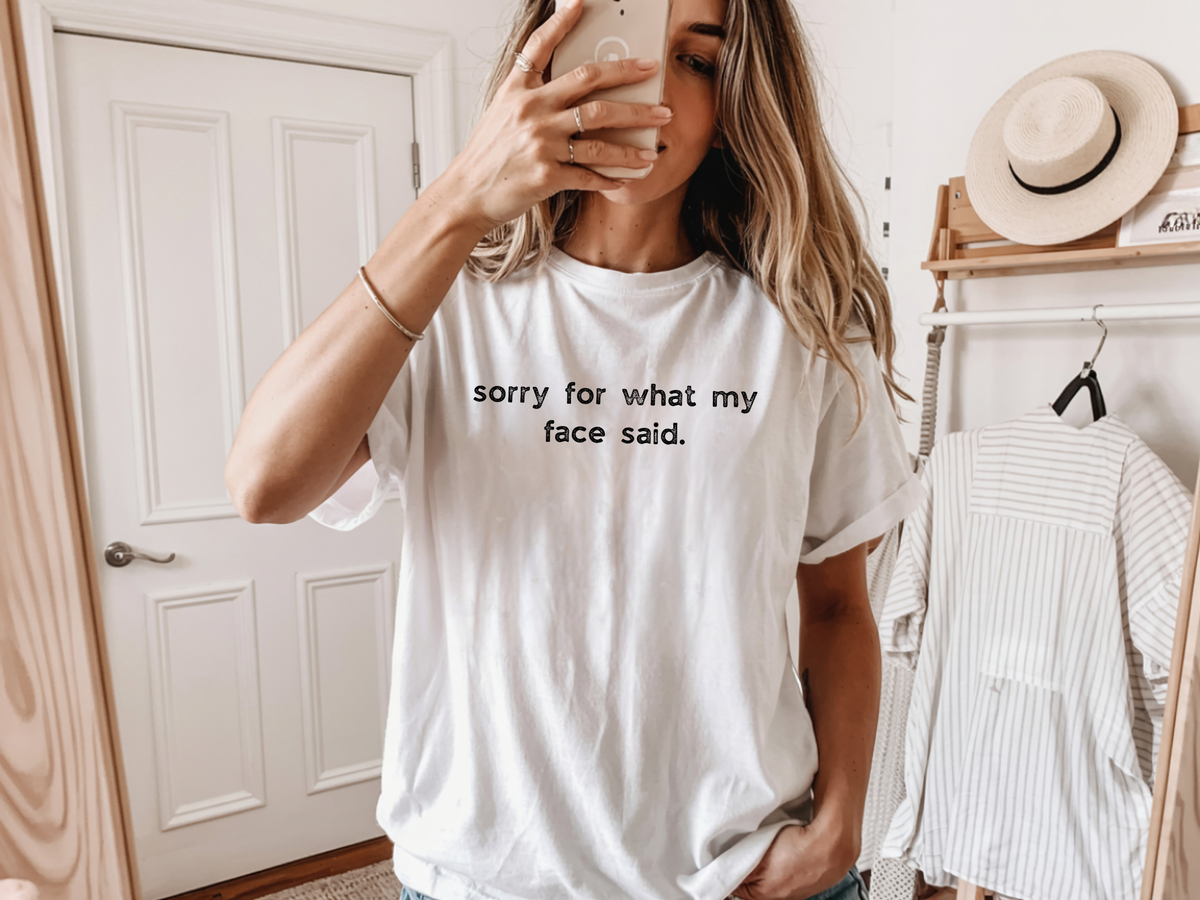 Sorry for What My Face Said T-Shirt