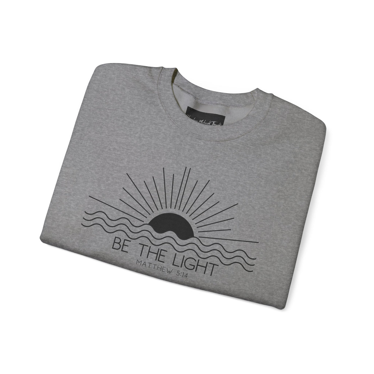 Crewneck Sweatshirt — Minimal "Be The Light" Sunrise Graphic